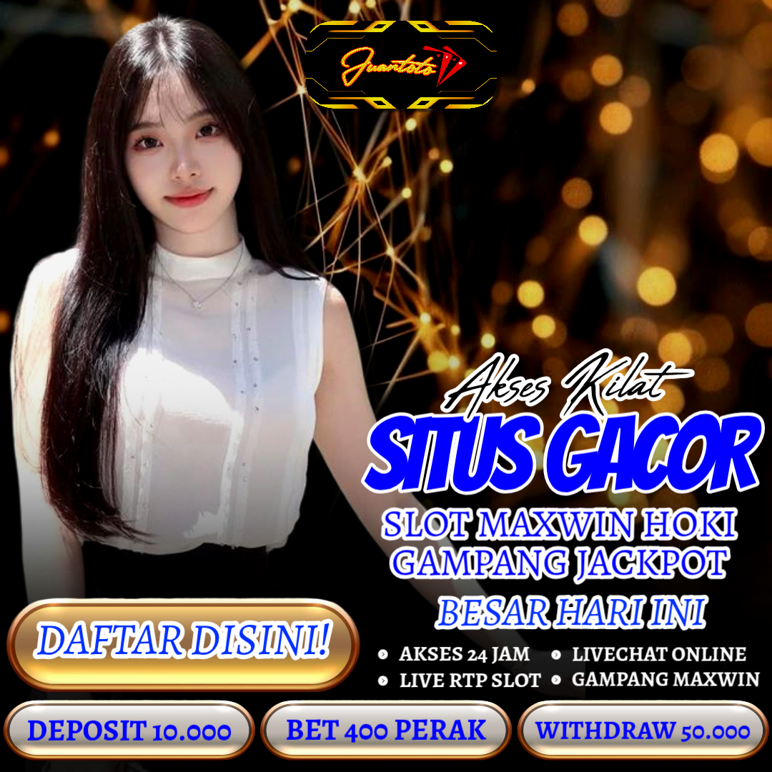 JUANTOTO Akses Kilat Situs Gacor Slot Maxwin Hoki Gampang Jackpot Besar Hari ini